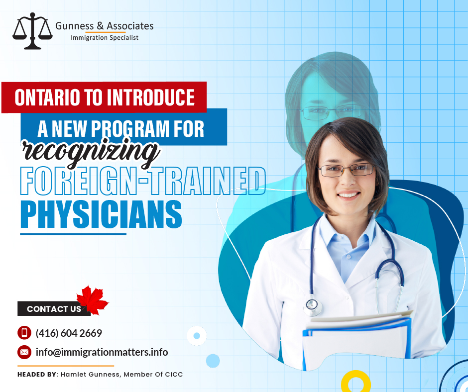 The second intake period for Ontario's assessment program for foreign-trained physicians for family and general practitioners will begin in early January next year. Practice Ready Ontario (PRO) simplified the process for internationally-trained physicians to practice in Ontario by accepting applications from June 21 to July 19 this year. Results were sent out in the second week of August. Those who missed the first intake or did not receive a positive result can now apply for the second intake if they meet the requirements. The program includes a 12-week clinical field assessment in an assigned Ontario community to evaluate applicants' readiness for independent practice.About the Practice Ready Ontario (PRO) Practice Ready Ontario streamlines the application process for internationally trained physicians who have completed postgraduate education and have independent practice experience in family medicine or as a general practitioner outside of Canada.Practice Ready Ontario is a good thing for the people of Ontario and for internationally trained physicians who want to work in the province. The initiative allows internationally trained physicians to become licensed more quickly.Hiring more physicians is the most effective way to ensure that you and your family can visit a doctor when and where you need it. Through the first cohort alone, Practice Ready Ontario will provide more family physicians in high-need areas; all successful candidates are expected by the provincial government to complete a three-year return of service as a family physician.Touchstone Institute is working with the Ontario government, the College of Physicians and Surgeons of Ontario (CPSO), and others to run a practice-ready assessment program in Ontario for internationally trained family physicians.Join our RSS Feed Want to know more details about “Ontario to introduce a new program for recognizing foreign-trained physicians” you can contact one of our immigration specialists at  Gunness & Associates.Tel: (416) 604-2669 Email: info@test.immigrationmatters.infoGunness & Associates has helped thousands of people successfully immigrate to Canada with their families. Our skilled and experienced immigration experts have the expertise to accurately examine your case and advise you on the best method of proceeding to best serve your needs.For honest and straightforward advice, contact the expertsat Gunness & AssociatesGet a free Assessment Join our newsletter and get up-to-date immigration news Click hereAll rights reserved ©2023 Gunness & Associates